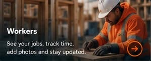 Workers: see jobs, track time and add photos